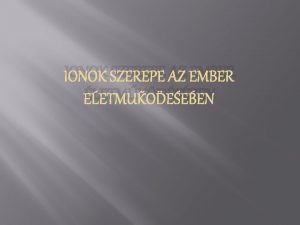 IONOK SZEREPE AZ EMBER LETMKDSBEN Kalcium Az emberi