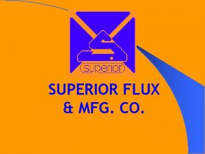 SUPERIOR FLUX MFG CO ENVIRONMENTALLY SAFE BRAZING FLUXES