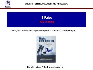 ENGC 34 ELETROMAGNETISMO APLICADO 2 Raios Ray Tracing