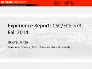 Experience Report CSCECE 573 Fall 2014 Rudra Dutta