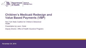 Childrens Medicaid Redesign and Value Based Payments VBP