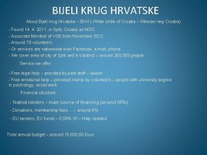 BIJELI KRUG HRVATSKE About Bijeli krug Hrvatske BKH