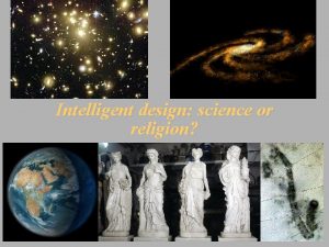 Intelligent design science or religion Our growing universe