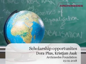 Scholarship opportunites Dora Plus Kristjan Jaak Archimedes Foundation