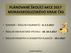 PLNOVAN KOLC AKCE 2017 MORAVSKOSLEZSKHO KRAJE KS SEMIN