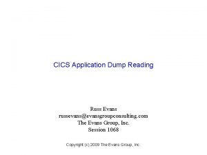 CICS Application Dump Reading Russ Evans russevansevansgroupconsulting com