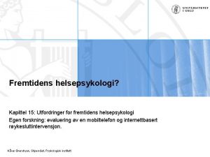 Fremtidens helsepsykologi Kapittel 15 Utfordringer for fremtidens helsepsykologi