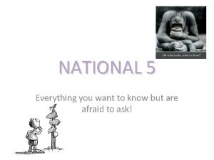 NATIONAL 5 Everything you want to know but