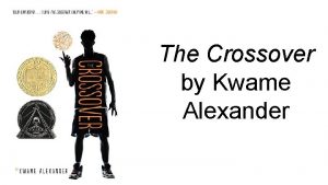 The Crossover by Kwame Alexander The Crossover by