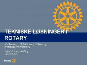 TEKNISKE LSNINGER I TITLE ROTARY Medlemsnett Club Central