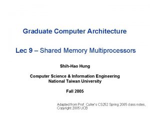 Graduate Computer Architecture Lec 9 Shared Memory Multiprocessors