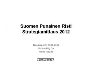 Suomen Punainen Risti Strategiamittaus 2012 Tulosraportti 29 12