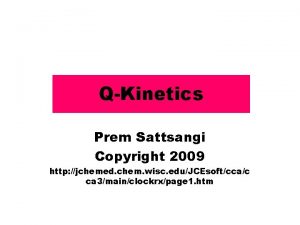 QKinetics Prem Sattsangi Copyright 2009 http jchemed chem