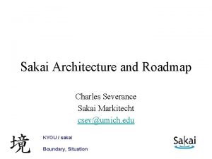 Sakai Architecture and Roadmap Charles Severance Sakai Markitecht