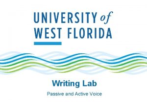 Writing Lab Passive and Active Voice Voice Voice