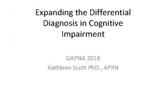 Expanding the Differential Diagnosis in Cognitive Impairment GAPNA