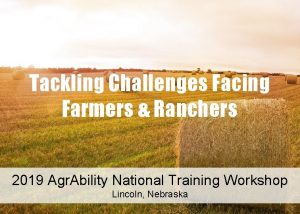 Tackling Challenges Facing Farmers Ranchers 2019 Agr Ability
