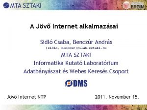 A Jv Internet alkalmazsai Sidl Csaba Benczr Andrs