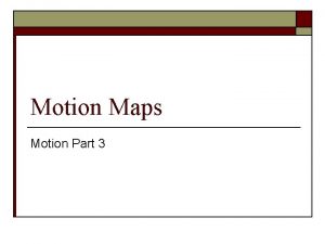 Motion Maps Motion Part 3 Motion Map Parts