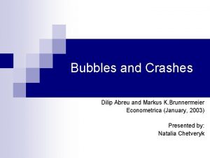Bubbles and Crashes Dilip Abreu and Markus K
