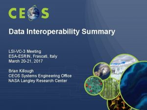 Data Interoperability Summary LSIVC3 Meeting ESAESRIN Frascati Italy
