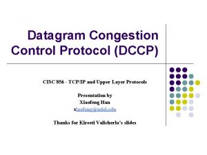 Datagram Congestion Control Protocol DCCP CISC 856 TCPIP