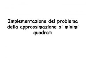 Implementazione del problema della approssimazione ai minimi quadrati