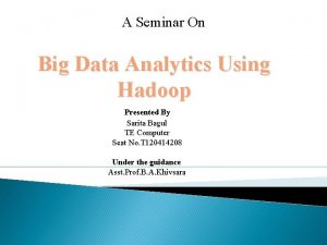 A Seminar On Big Data Analytics Using Hadoop