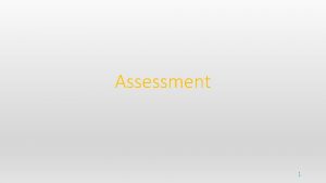 Assessment 1 Why do we need assessment 2