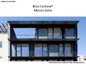 Atelier Pascal Gontier Bilan Carbone Maison Gata Construction