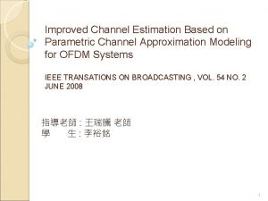 Improved Channel Estimation Based on Parametric Channel Approximation