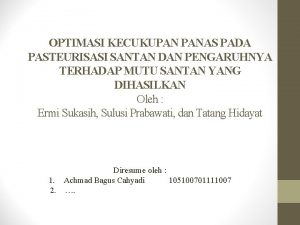 OPTIMASI KECUKUPAN PANAS PADA PASTEURISASI SANTAN DAN PENGARUHNYA