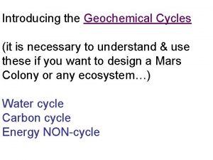 Introducing the Geochemical Cycles it is necessary to