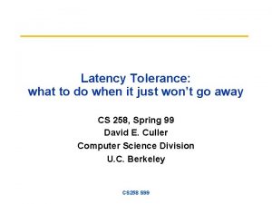 Latency Tolerance what to do when it just