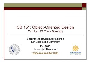 CS 151 ObjectOriented Design October 22 Class Meeting