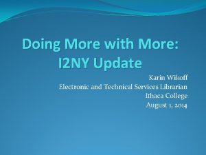 Doing More with More I 2 NY Update