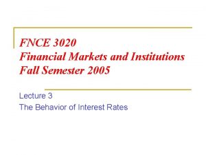 FNCE 3020 Financial Markets and Institutions Fall Semester