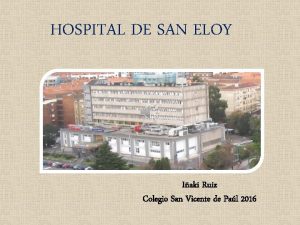 HOSPITAL DE SAN ELOY Iaki Ruiz Colegio San