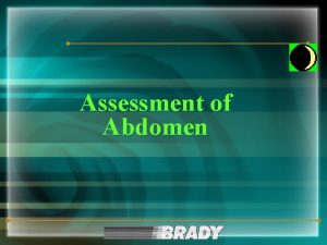 Assessment of Abdomen CHAPTER 9 Examination Inspection Auscultation