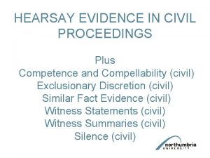 HEARSAY EVIDENCE IN CIVIL PROCEEDINGS Plus Competence and