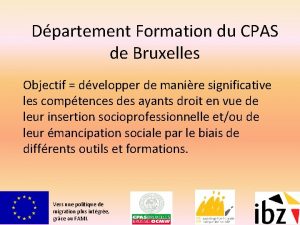 Dpartement Formation du CPAS de Bruxelles Objectif dvelopper