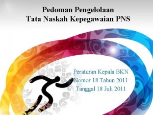 Pedoman Pengelolaan Tata Naskah Kepegawaian PNS Peraturan Kepala