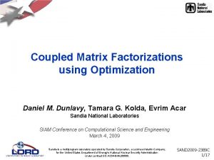 Coupled Matrix Factorizations using Optimization Daniel M Dunlavy