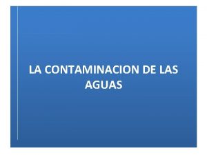 LA CONTAMINACION DE LAS AGUAS LA CONTAMINACIN DE