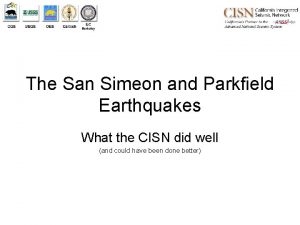 The San Simeon and Parkfield Earthquakes What the