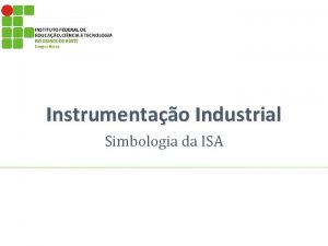 Instrumentao Industrial Simbologia da ISA Introduo As normas