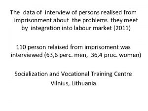 The data of interview of persons realised from