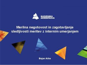 Merilna negotovost in zagotavljanje sledljivosti meritev z internim