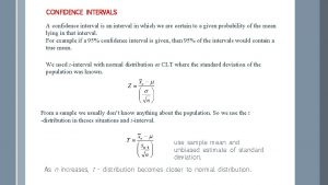CONFIDENCE INTERVALS A confidence interval is an interval