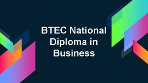 BTEC National Diploma in Business What is a